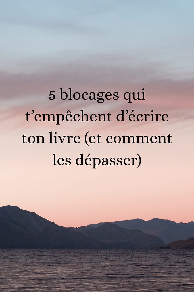 5 blocages qui t’empêchent d’écrire ton livre (et comment les dépasser) 5 blocages qui t'empêchent d'écrire un livre